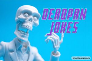 deadpan jokes
